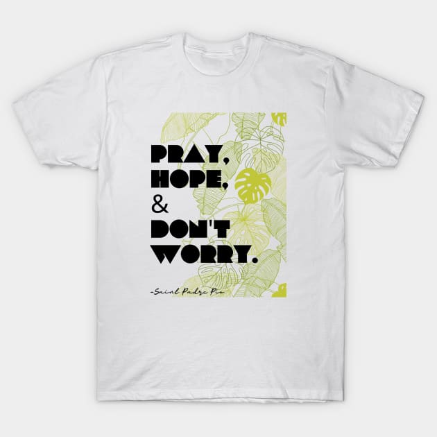 Pray, Hope, Don't Worry T-Shirt by Little Fishes Catholic Tees